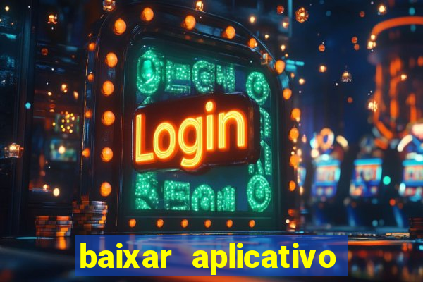 baixar aplicativo da estrela bet